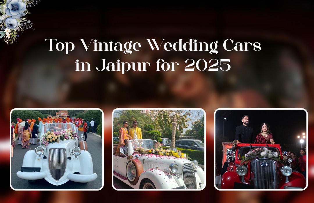 Top Vintage Wedding Cars in Jaipur for 2025